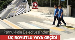 Pamukkale Belediyesi’nden Üç Boyutlu Yaya Geçidi