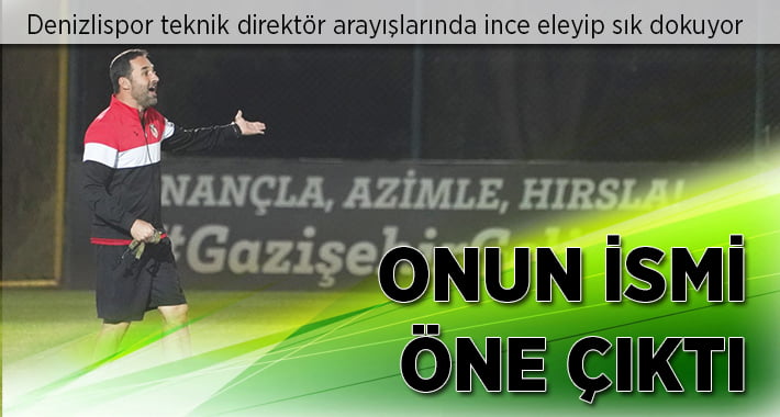 Denizlispor’da Teknik Direktörlük İçin Bir İsim Ön Plana Çıktı