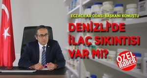 Denizli’de İlaç Sıkıntısı Var mı?