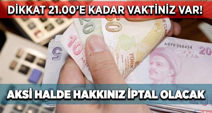 Dikkat! Bu Akşam 21.00’e Kadar Vaktiniz Var