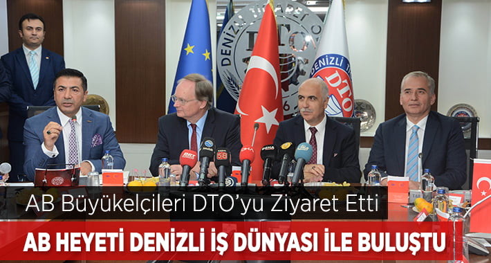 AB Büyükelçileri, DTO’yu Ziyaret Etti