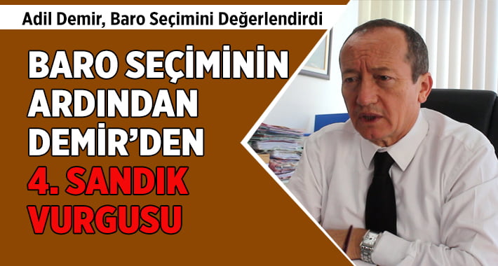 Adil Demir, Genç Avukatların Kendisini Desteklediğini Vurguladı