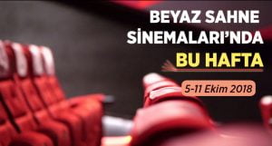 Beyaz Sahne Sinemaları’nda Vizyondaki Filmler | 5-11 Ekim 2018