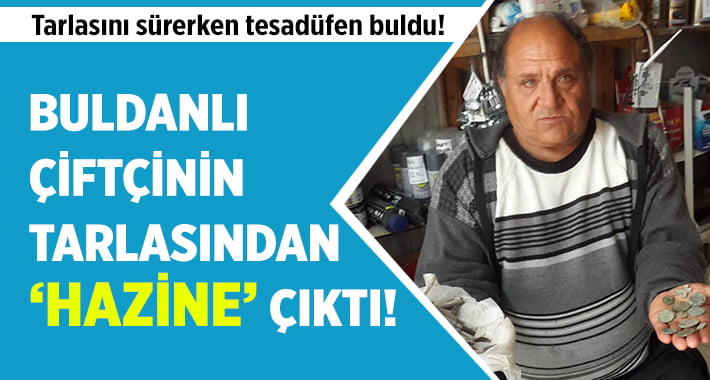 Buldanlı Çiftçinin Tarlasından ‘Hazine’ Çıktı!