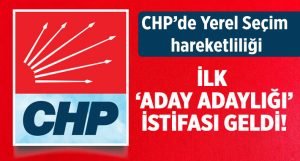 CHP’de Aday Adaylığı İçin İlk İstifa Geldi