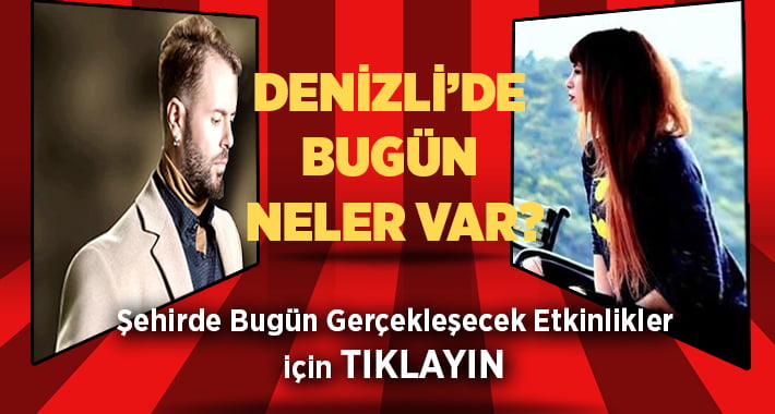 Denizli’de  Bugün Neler Var?