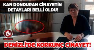 Kan Donduran Cinayetin Detayları Belli Oldu!