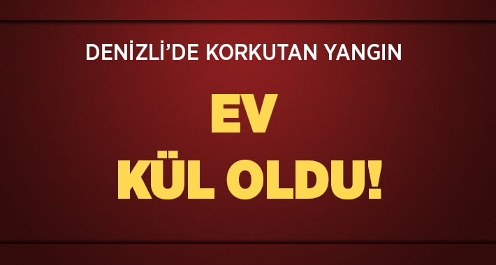 Denizli’de Korkutan Yangın