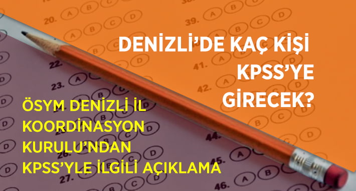 Denizli’de KPSS’ye Kaç Kişi Girecek?