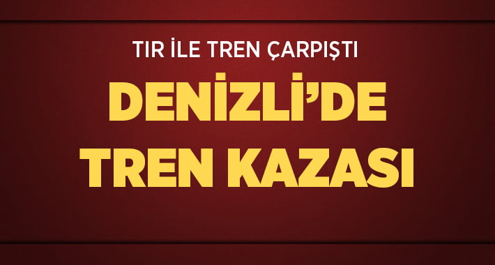 Denizli’de Tren Kazası