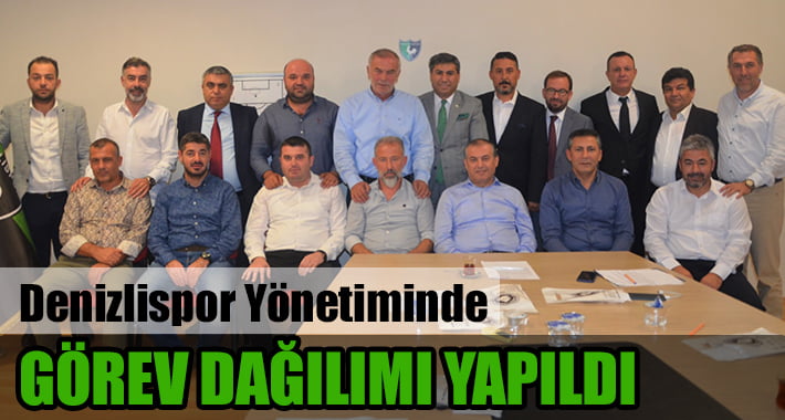 Denizlispor Yönetiminde Görev Dağılımı Yapıldı