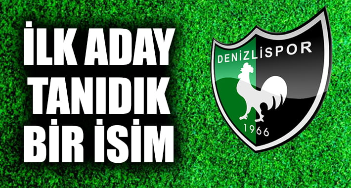 Denizlispor’da İlk Hoca Adayı Belli Oldu