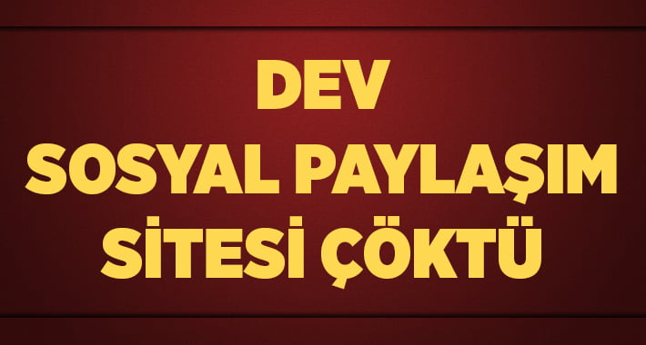 Dev Sosyal Paylaşım Sitesi Çöktü