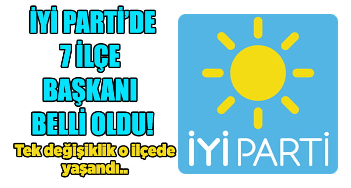 İYİ Parti Denizli’de 7 İlçe Başkanı’nı Belirledi