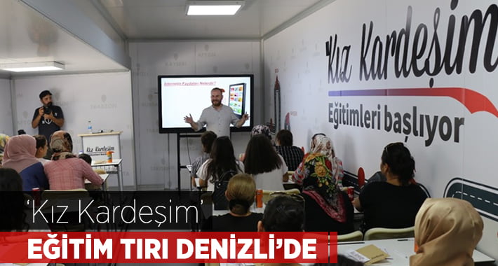 ‘Kız Kardeşim’ Eğitim TIR’ı Denizli’de