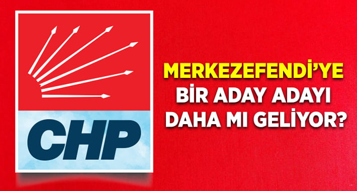 Merkezefendi’ye Bir Aday Adayı Daha Mı Geliyor?