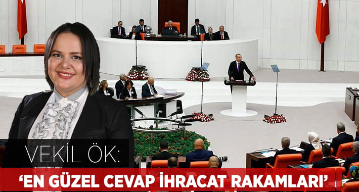 Milletvekili Ök: En Güzel Cevap İhracat Rakamları