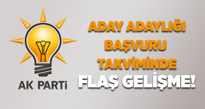 AK Parti’de Aday Adaylığı Takvimi’nde Flaş Gelişme!