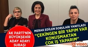 AK Parti’nin Kadın Büyükşehir Aday Adayı Şubaşı Gazetecilerin Sorularını Yanıtladı