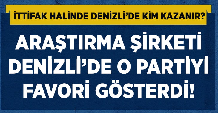 Araştırma Şirketi Denizli’de O Partiyi Favori Gösterdi!