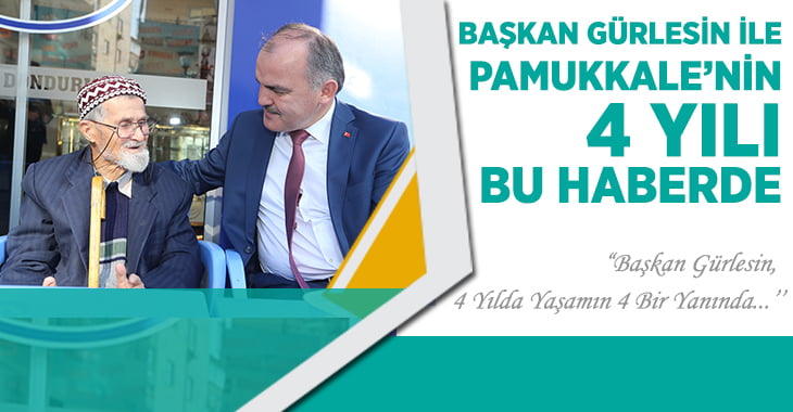 Başkan Gürlesin, 4 Yılda Yaşamın 4 Bir Yanında