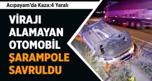 Denizli’de Viraja Hızlı Giren Araç Takla Attı:4 Yaralı