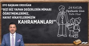 DTO Başkanı Erdoğan Öğretmenler Günü’nü Kutladı