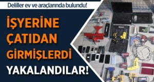 Çatıdan İş Yerine Giren Hırsızlar Yakalandı!