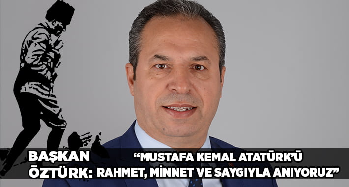 Mahmut Öztürk’ten 10 Kasım Mesajı