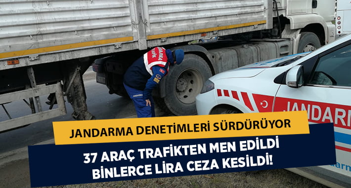 Jandarma Denetledi..37 Aracı Trafikten Men Etti!