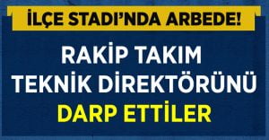 Acıpayam İlçe Stadı’nda Arbede! Teknik Direktörü Darp Ettiler!