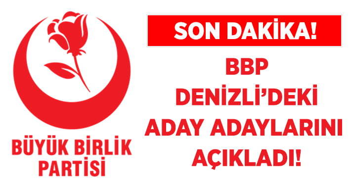 BBP Denizli Aday Adaylarını Açıkladı!