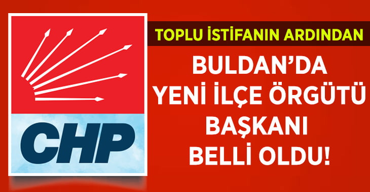 CHP’nin Buldan Yeni İlçe Örgütü Başkanı Belli Oldu!