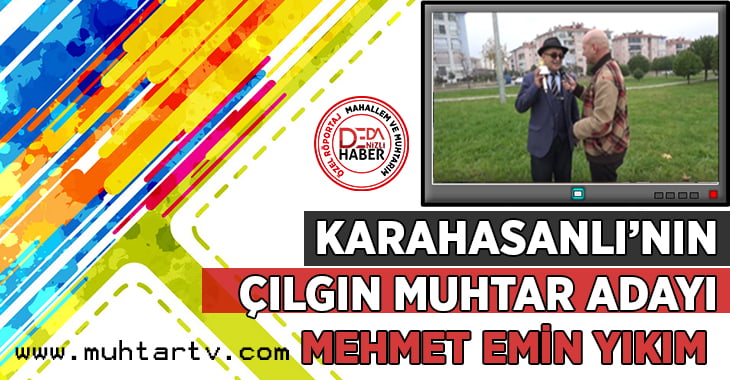 Karahasanlı Mahallesinin Çılgın Muhtar Adayı