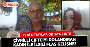 Çivrilli Çiftçiyi Dolandıran Kadın ile İlgili Flaş Detay!