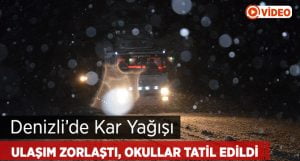 Denizli’de Kar Yağışı Olumsuz Etkiledi