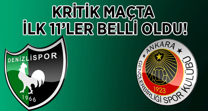 Denizlispor-Gençlerbirliği Maçı 11’leri Belli Oldu!