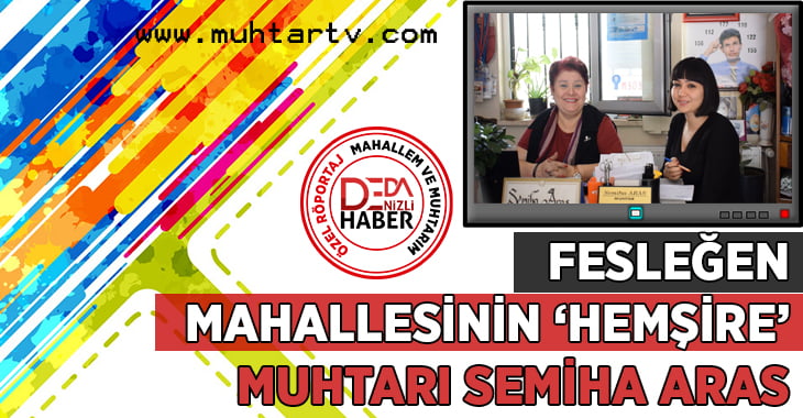 Fesleğen Mahallesi’nin ‘Hemşire’ Muhtarı