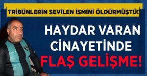 Varan Cinayetinde Flaş Gelişme!