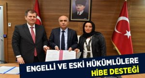 Engelli ve Eski Hükümlülere Hibe Desteği