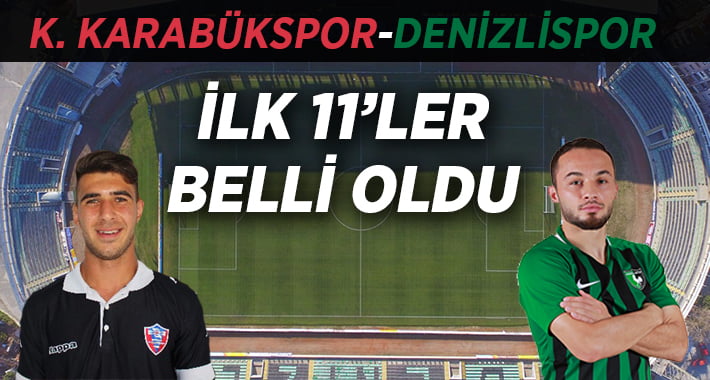 K.Karabükspor Denizlispor İlk 11’ler Belli oldu