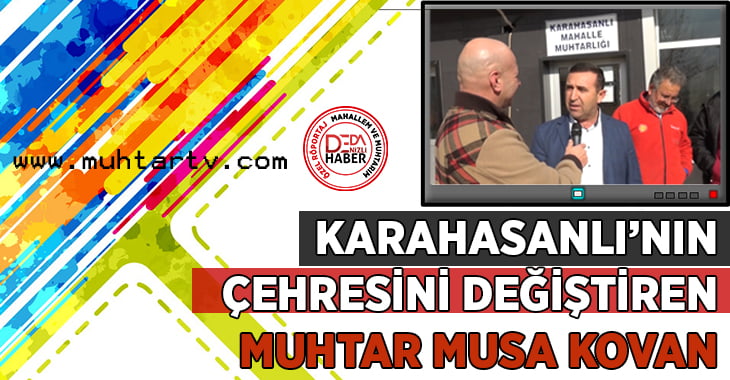 Karahasanlı Mahallesi’nin Çehresini Değiştiren Muhtar