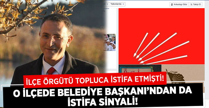 İlçe Örgütü İstifa Etmişti.. Belediye Başkanı da ‘İstifa’ Sinyali Verdi!