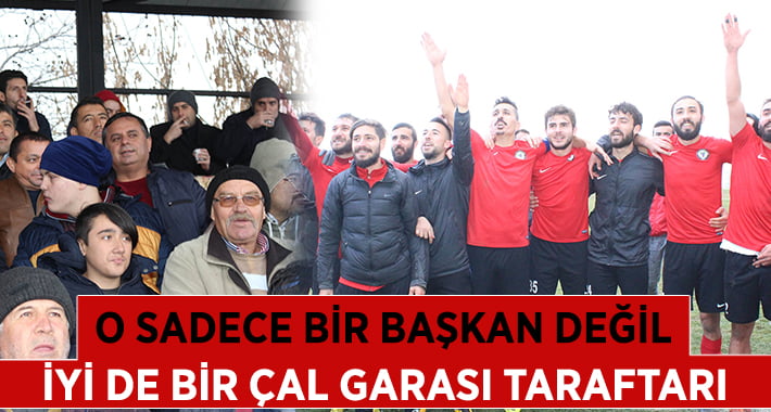 Sadece Başkan Değil, İyi de Bir ‘Çal Gara’lı