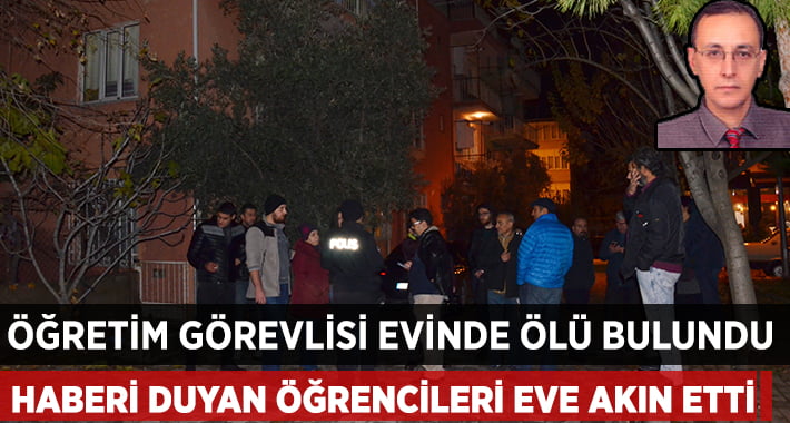 Öğretim Görevlisi Evinde Ölü Bulundu