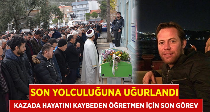 Kazada Hayatını Kaybeden Öğretmen Son Yolculuğuna Uğurlandı