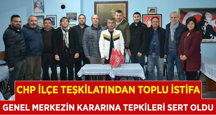 CHP İlçe Teşkilatı’ndan Toplu İstifa!