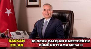 Başkan Zolan’dan 10 Ocak Çalışan Gazeteciler Günü mesajı