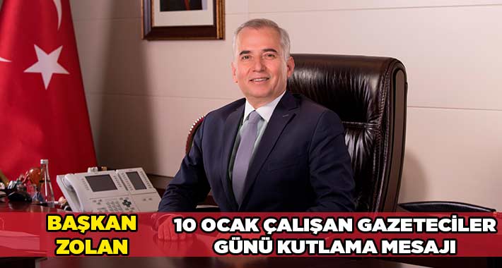 Başkan Zolan’dan 10 Ocak Çalışan Gazeteciler Günü mesajı