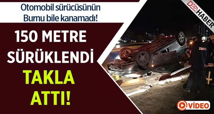 150 Metre Sürüklenip Takla Attı!